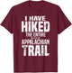 Hiked The Entire (Width Of The) Appalachian Trail T-Shirt - T-Shirt | Maroon