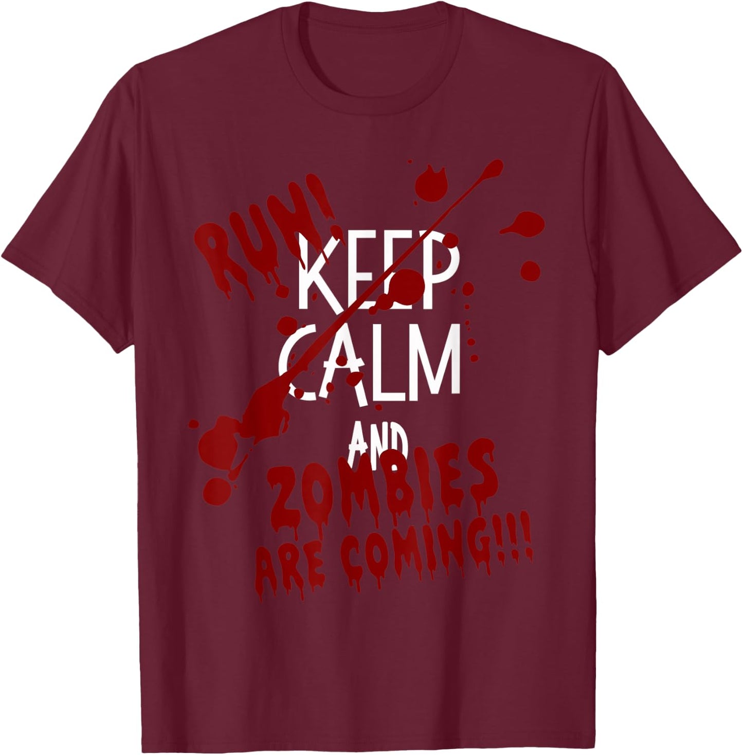 Keep Calm and Run Zombies Are Coming Halloween T-Shirt - T-Shirt | Maroon