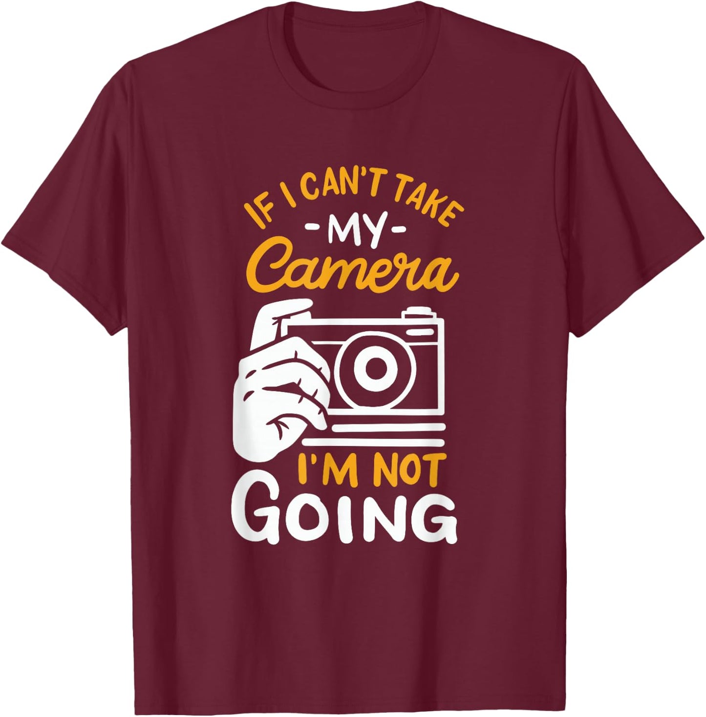 Funny Photographer Saying Photo Camera Photography T-Shirt - T-Shirt | Maroon