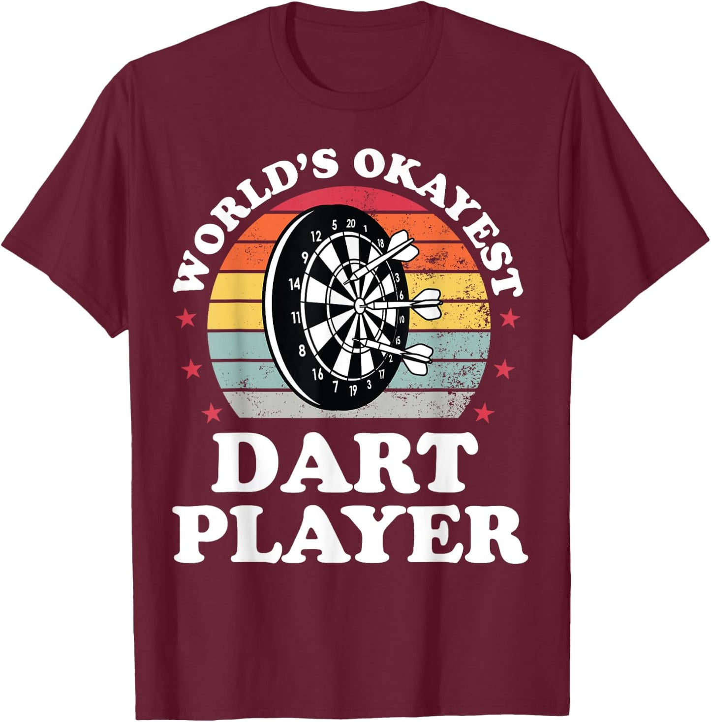 Worlds Okayest Dart Player Funny Dart Throwing Darts T-Shirt - T-Shirt | Maroon