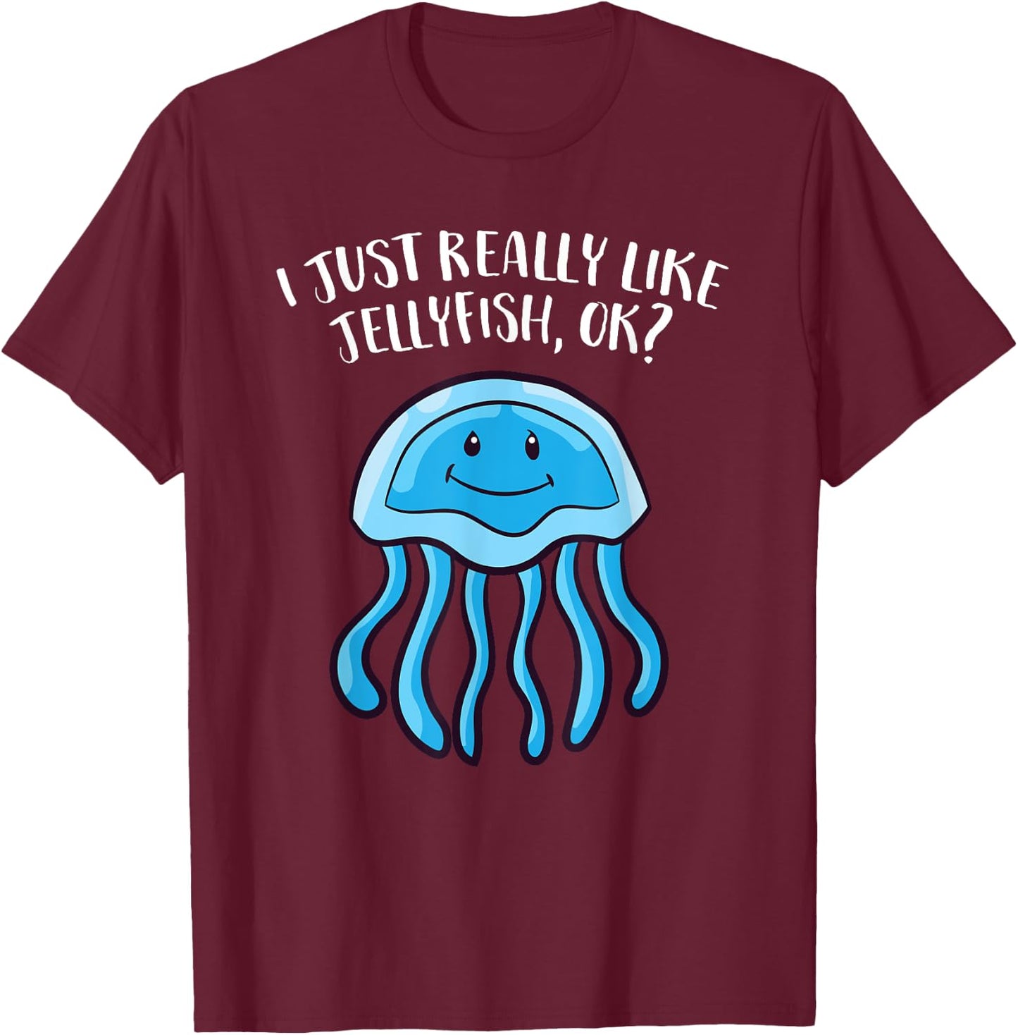 Funny Jellyfish I Just Really Like Jellyfish T-Shirt - T-Shirt | Maroon