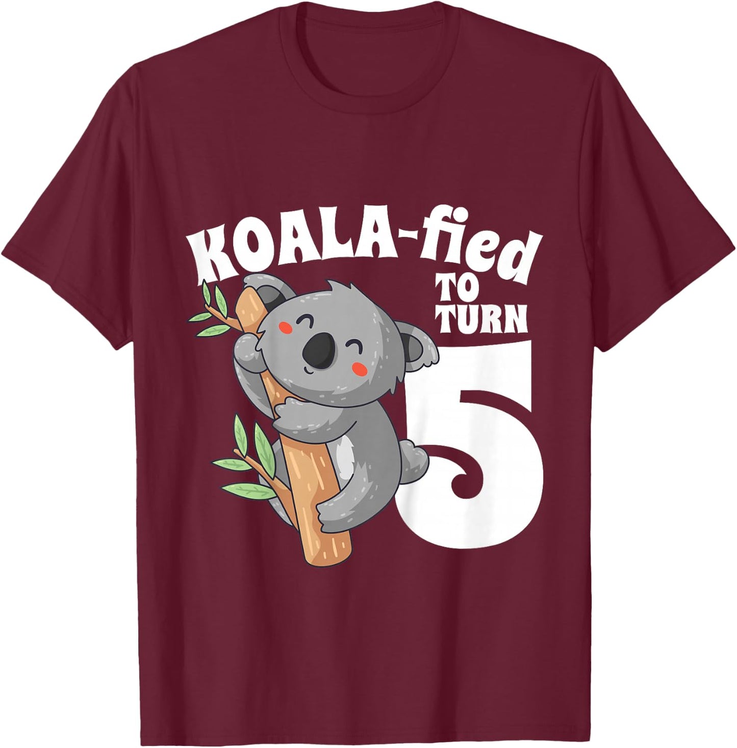 5 Year Old Koala Birthday Koalafied Girl Cute 5th Girls Gift T-Shirt - T-Shirt | Maroon
