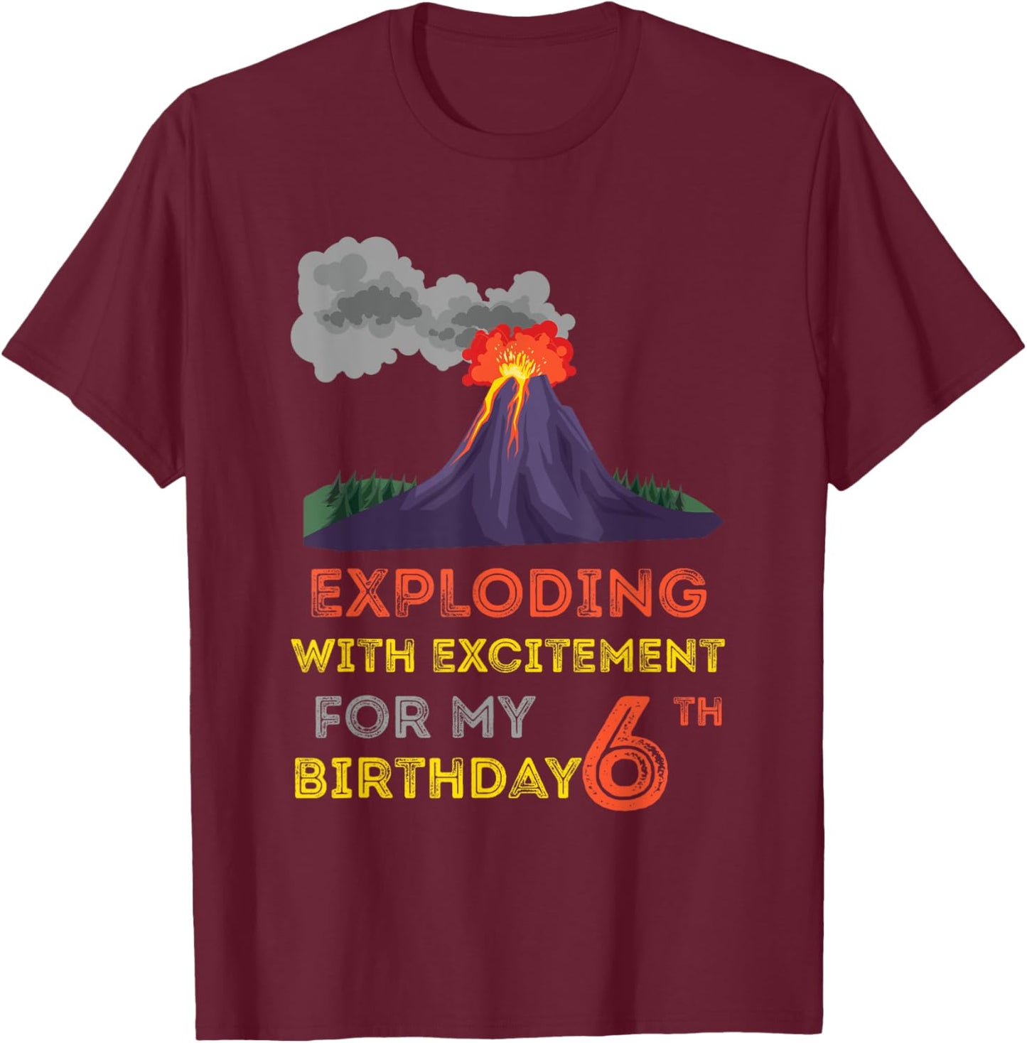 Volcanologist Geologist Volcano Lover 6th Volcano Birthday T-Shirt - T-Shirt | Maroon
