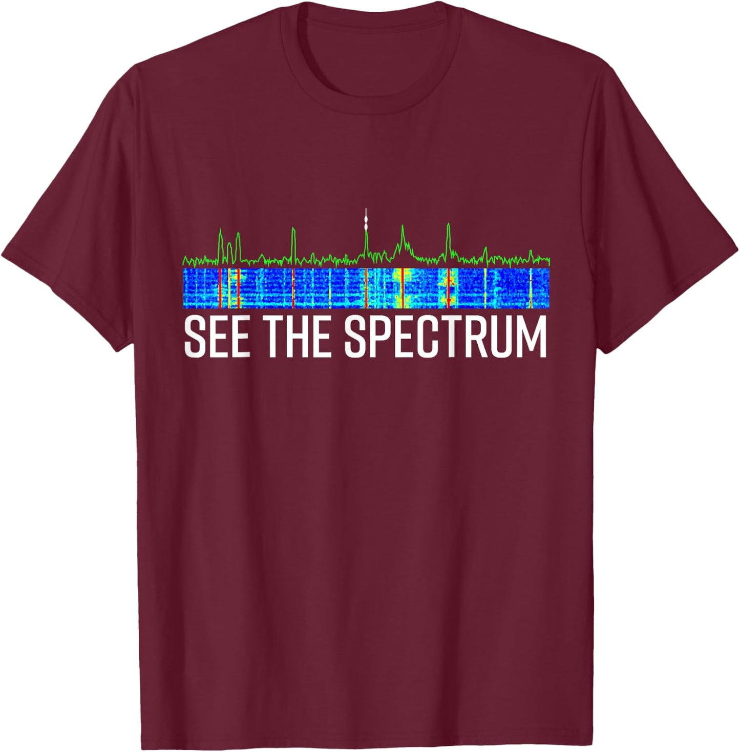 See The Spectrum Analyzer Waterfall Display Funny HAM Radio T-Shirt - T-Shirt | Maroon