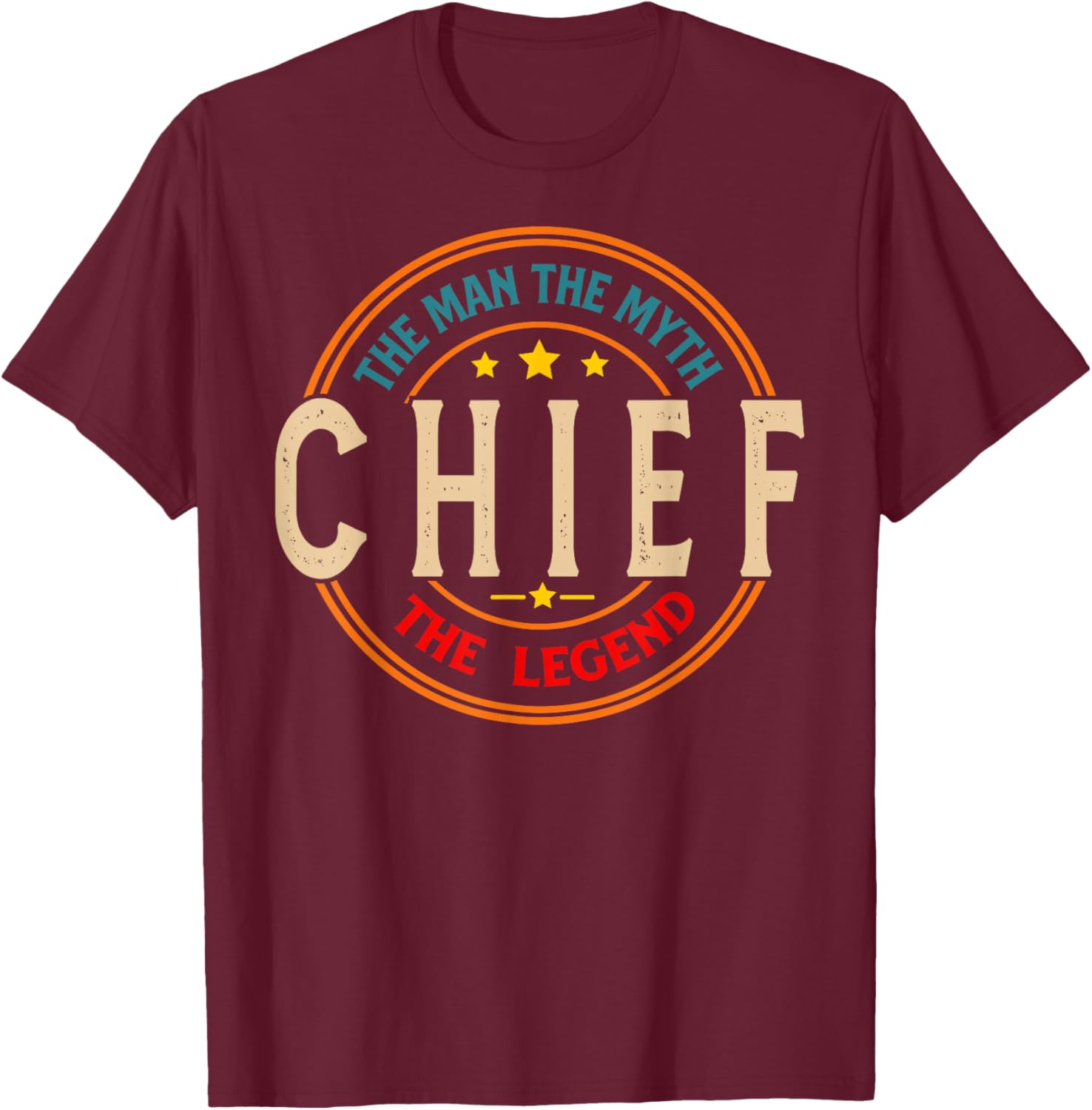 CHIEF The Legend The Man, Funny CHIEF Fathers Day T-Shirt - T-Shirt | Maroon