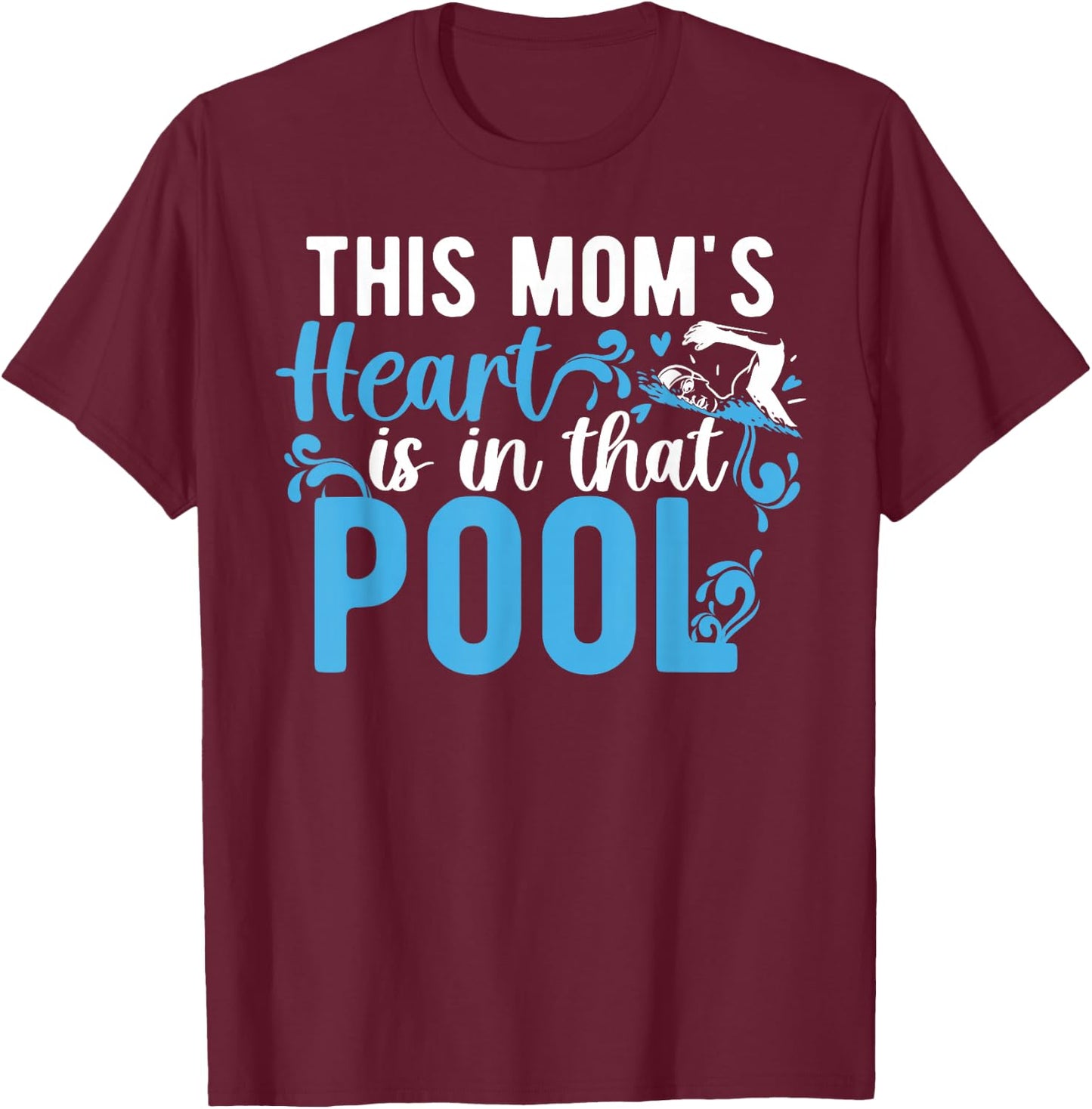 In That Pool Swim Mom Of A Swimmer Mama Swimming Mom T-Shirt - T-Shirt | Maroon