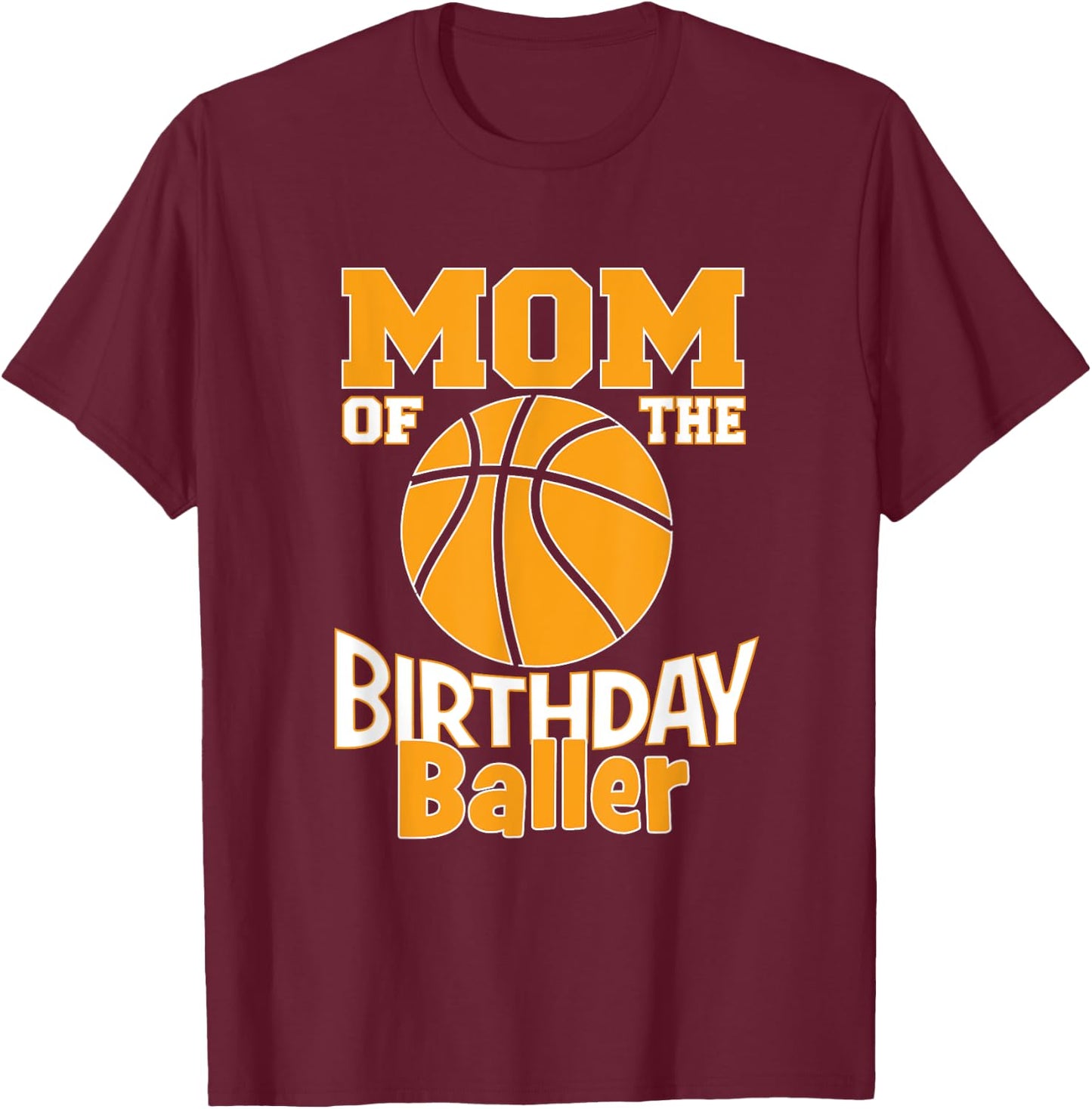 Mom Of The Birthday Baller Basketball Themed Party T-Shirt - T-Shirt | Maroon