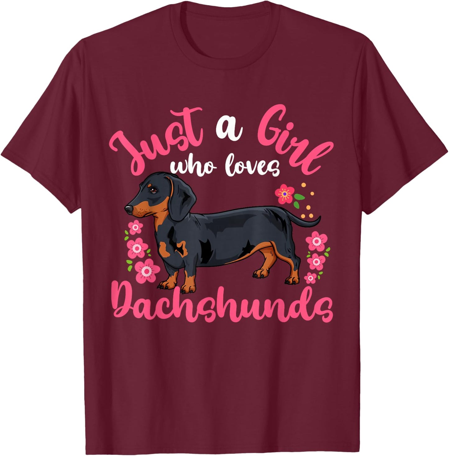 Dachshund Just a Girl Who Loves Dachshunds T-Shirt - T-Shirt | Maroon