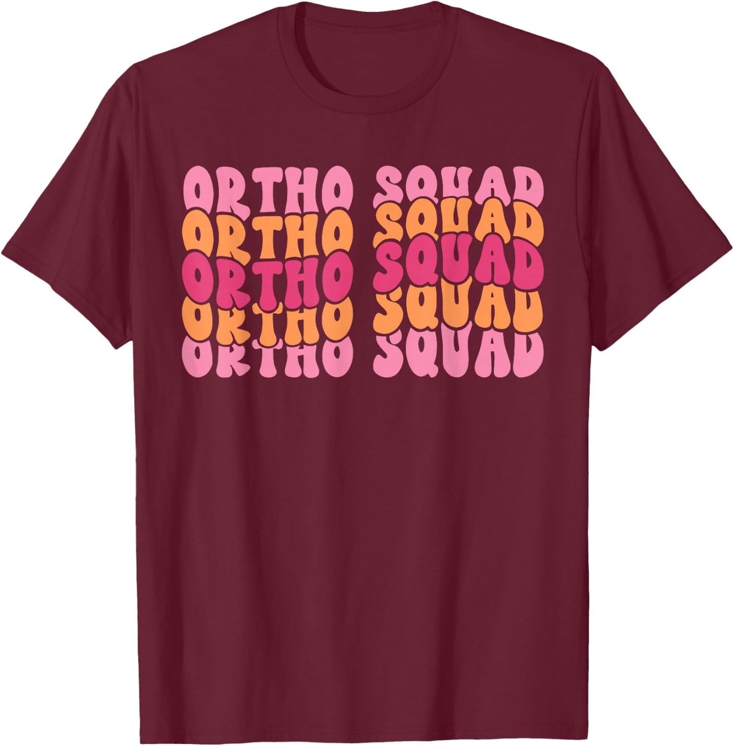 Retro Groovy Ortho Squad Orthodontic Nurse Doctor Assistant T-Shirt - T-Shirt | Maroon