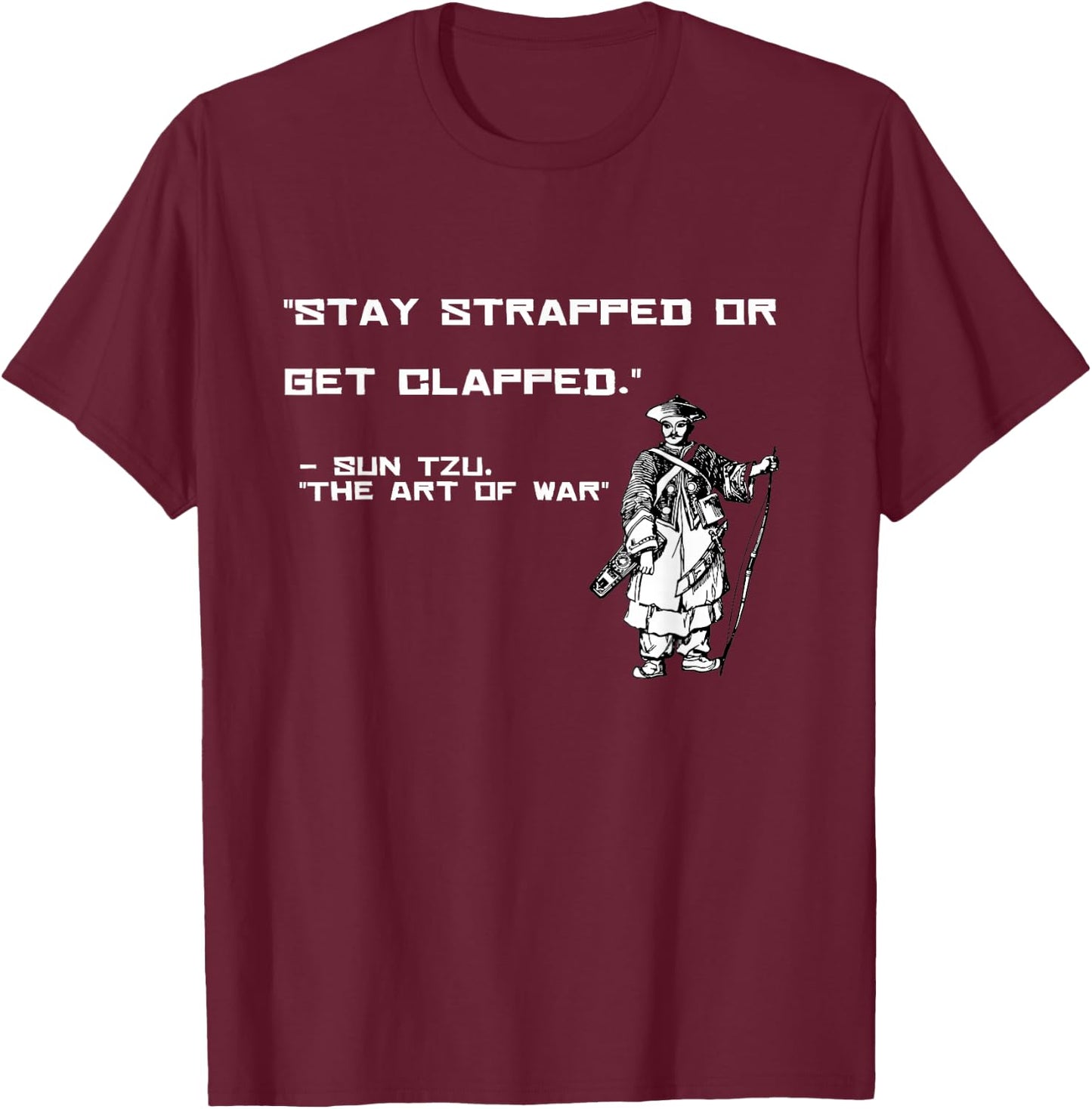 The art of the war Sun Tzu gift remains strapped on T-Shirt - T-Shirt | Maroon