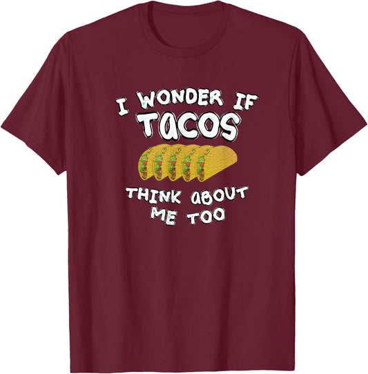 I wonder if tacos think about me too T-Shirt - T-Shirt | Maroon