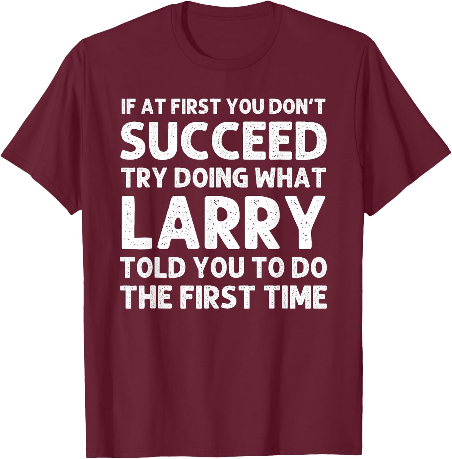 Larry Gift Name Personalized Birthday Funny Christmas Joke T-Shirt - T-Shirt | Maroon