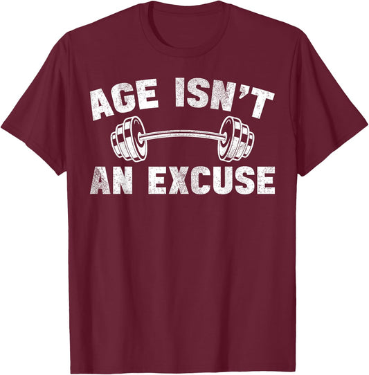 Age Isn't An Excuse Workout Gym Lover Weightlifting T-Shirt - T-Shirt | Maroon