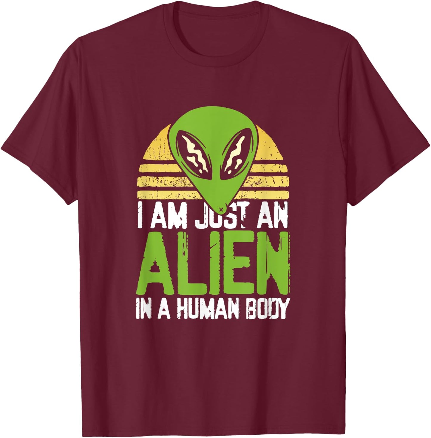 I am just an alien in a human body T-Shirt - T-Shirt | Maroon