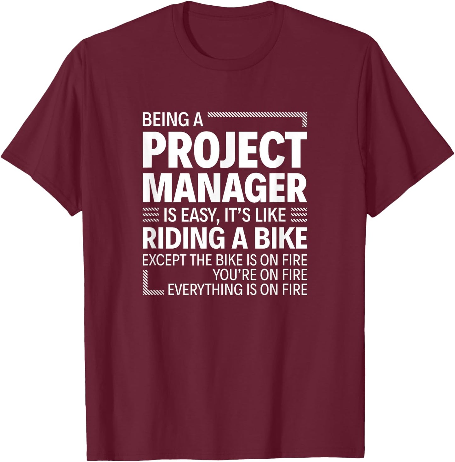 Being A Project Manager Is Easy It's Like Riding A Bike T-Shirt - T-Shirt | Maroon