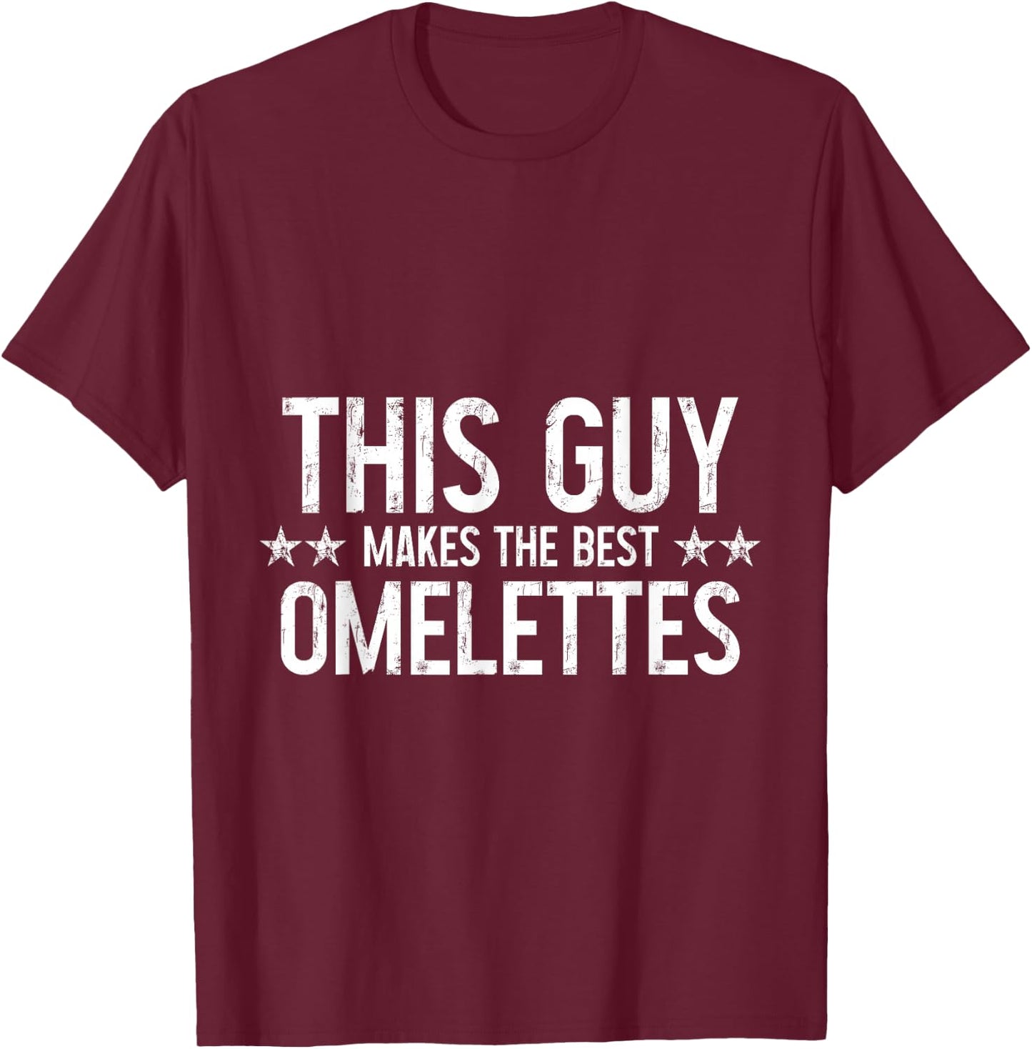 This Guy Makes The Best Omelettes T-Shirt - T-Shirt | Maroon