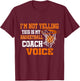 I'm Not Yelling This Is My Basketball Coach Voice T-Shirt - T-Shirt | Maroon