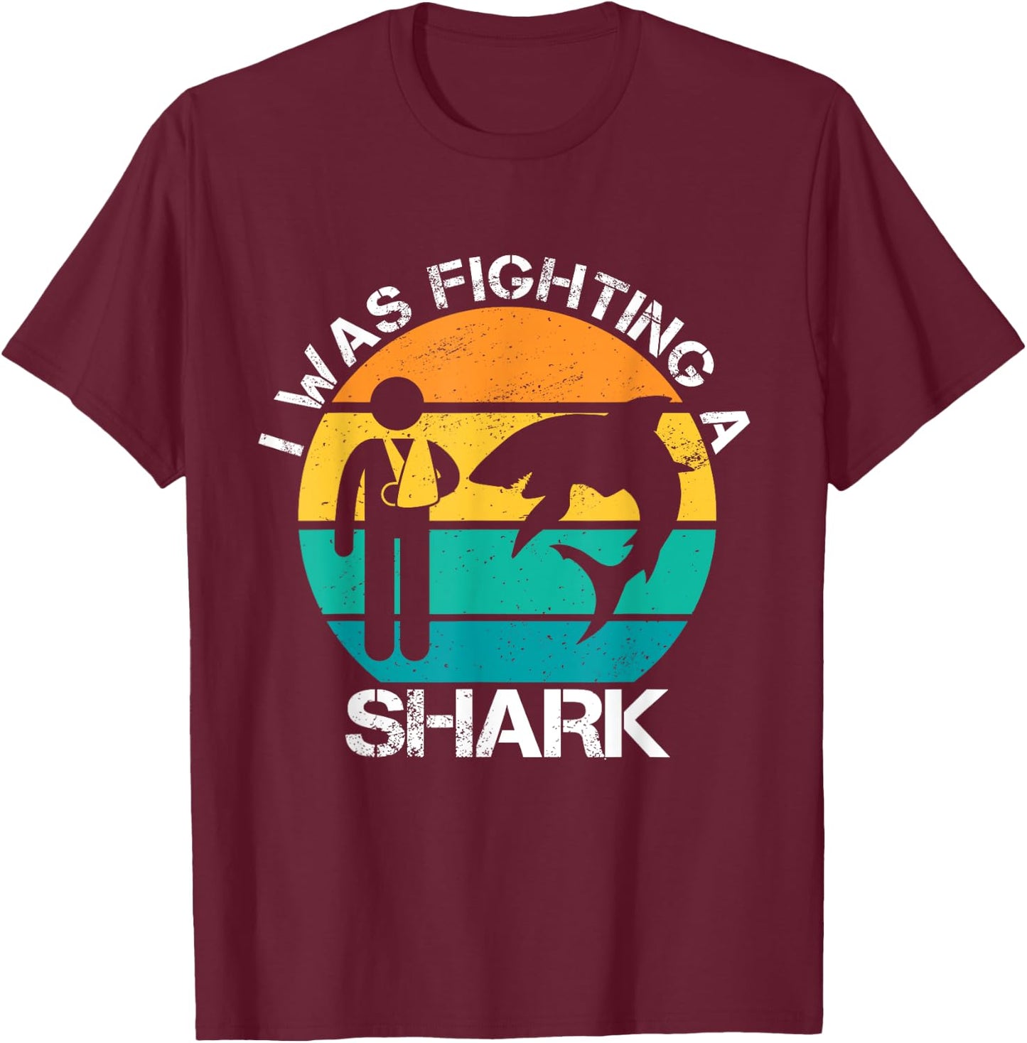 I Was Fighting A Shark Arm Injury Broken Collarbone Shoulder T-Shirt - T-Shirt | Maroon
