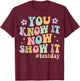 You Know It Now Show It Groovy Test Day Teacher Testing T-Shirt - T-Shirt | Maroon
