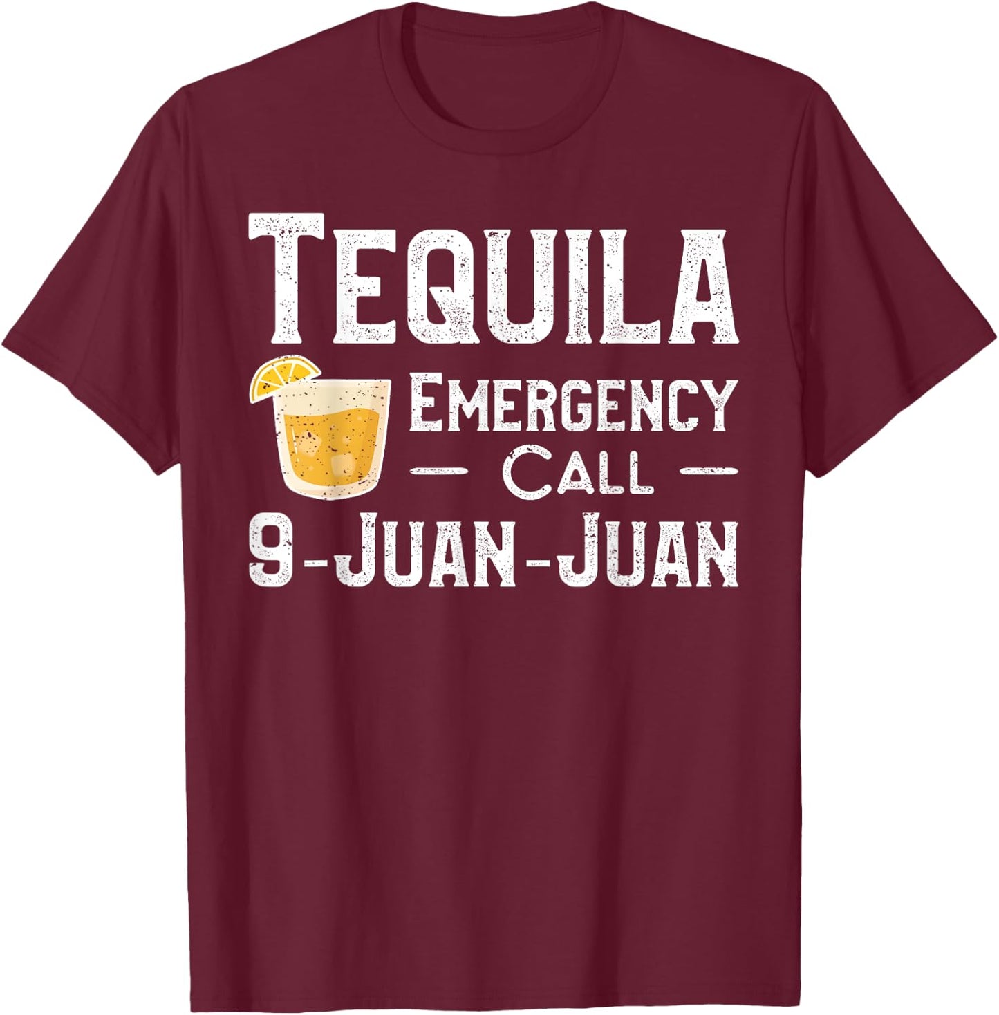 Tequila Emergency Call 9 Juan Juan - Mexico T-Shirt - T-Shirt | Maroon