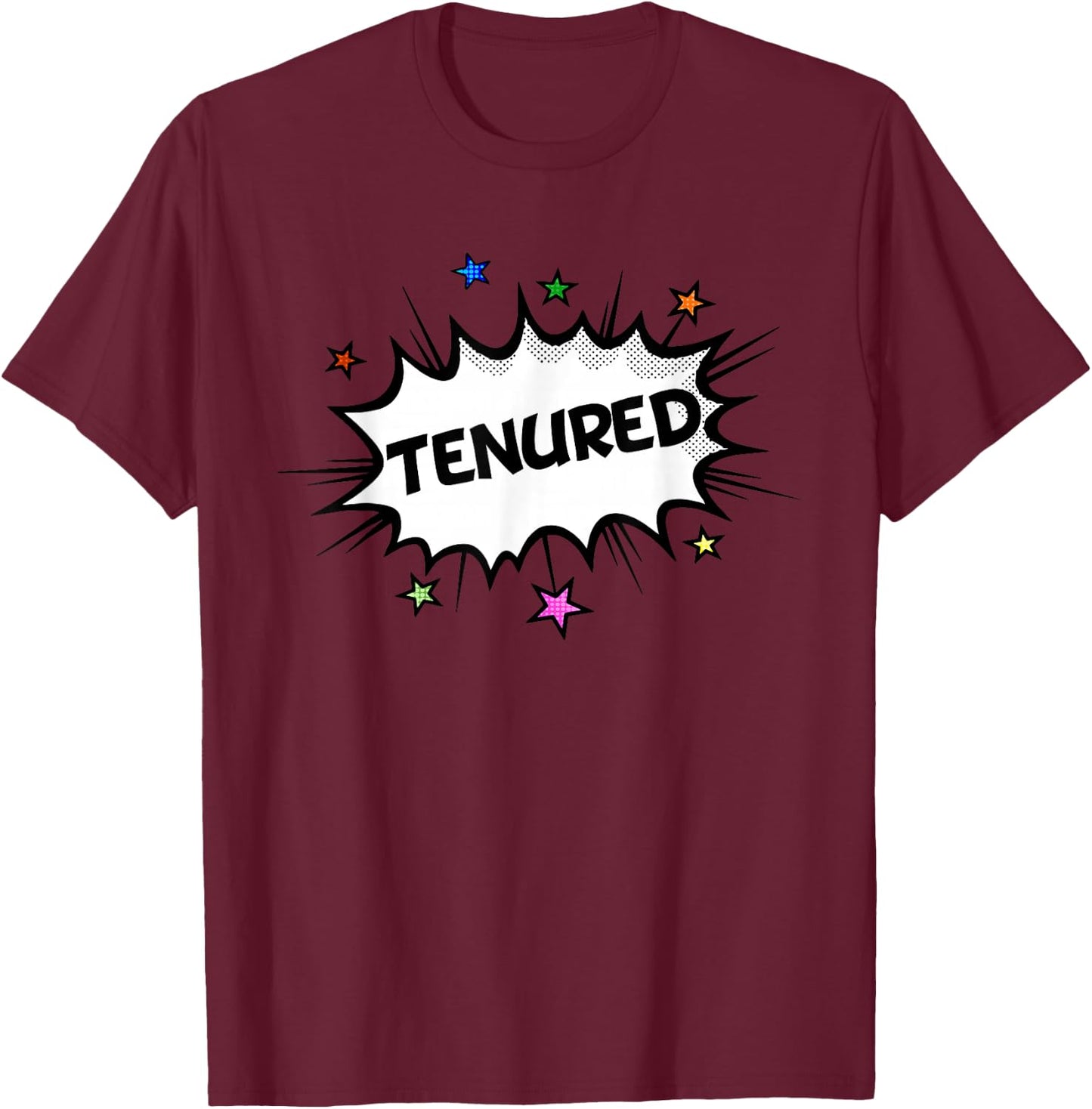 Tenure For Teachers Tenured Professor Congrats On Tenure T-Shirt - T-Shirt | Maroon