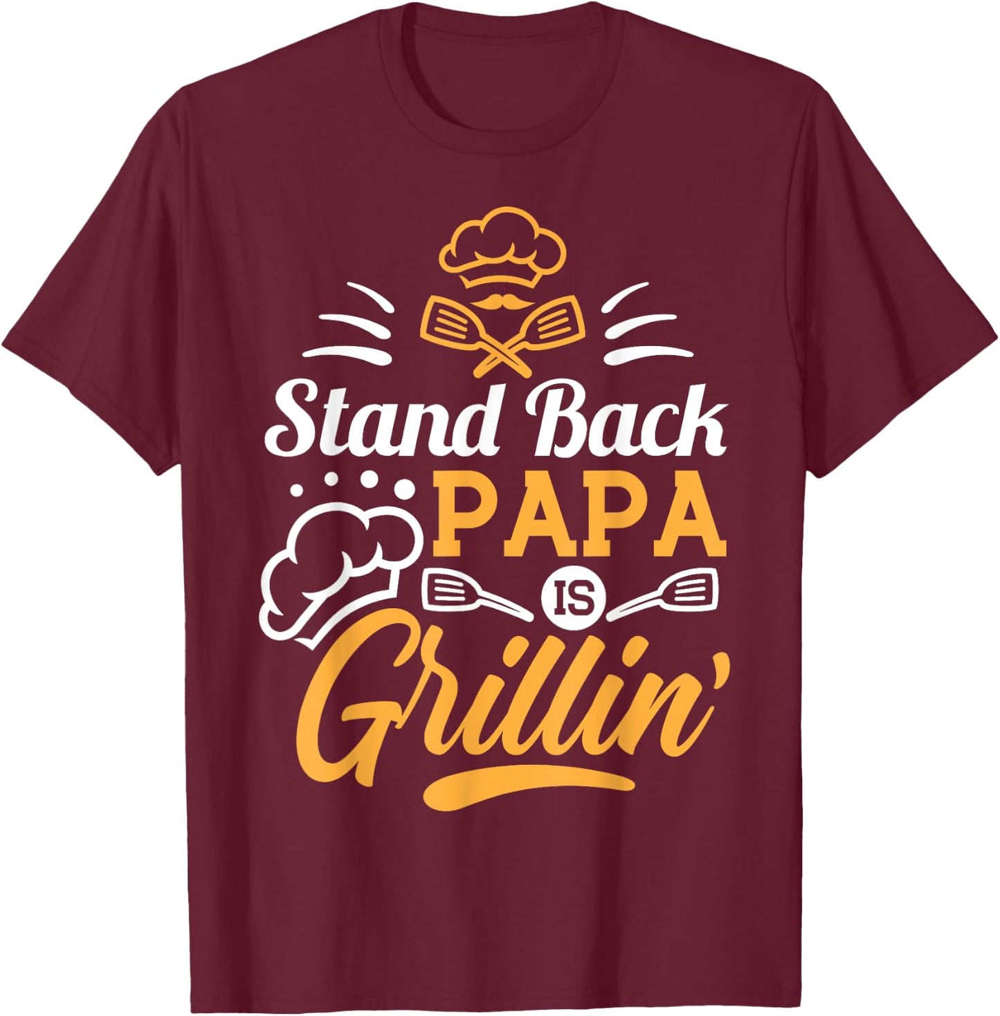 Stand Back Papa Is Grillin - Grill Master Cooking Dad Gift T-Shirt - T-Shirt | Maroon