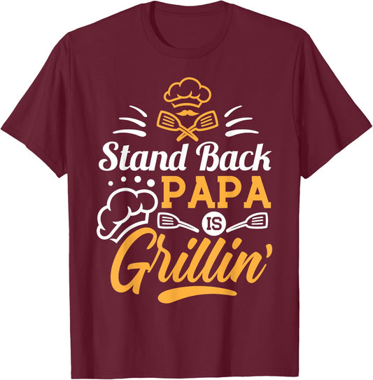 Stand Back Papa Is Grillin - Grill Master Cooking Dad Gift T-Shirt - T-Shirt | Maroon