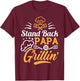 Stand Back Papa Is Grillin - Grill Master Cooking Dad Gift T-Shirt - T-Shirt | Maroon