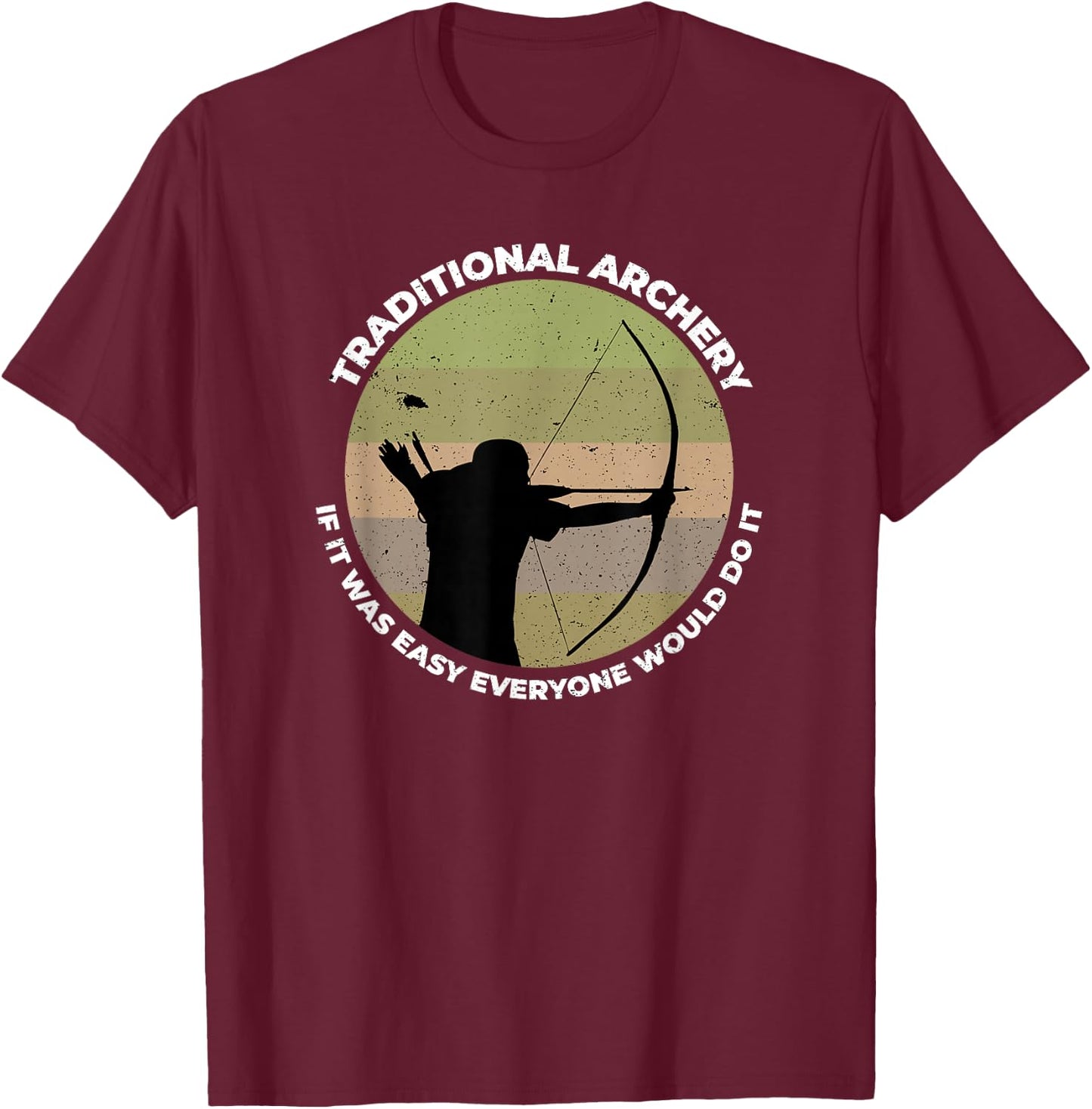 Traditional Archery Vintage Trad Bow If It was Easy Quote T-Shirt - T-Shirt | Maroon