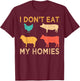 Vegan I Don't Eat My Homies Funny Vegetarian Retro Gift T-Shirt - T-Shirt | Maroon