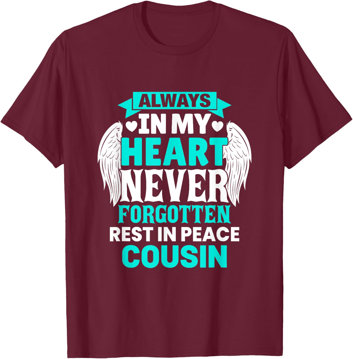 Cousin In Heaven Family Member Memorial T-Shirt - T-Shirt | Maroon
