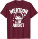 Webtoon Addict Funny Anime Fan Gift T-Shirt - T-Shirt | Maroon