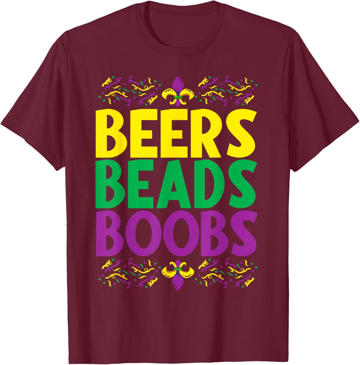 Beers Beads Boobs - Mardi Gras Celebration Carnival Costume T-Shirt - T-Shirt | Maroon