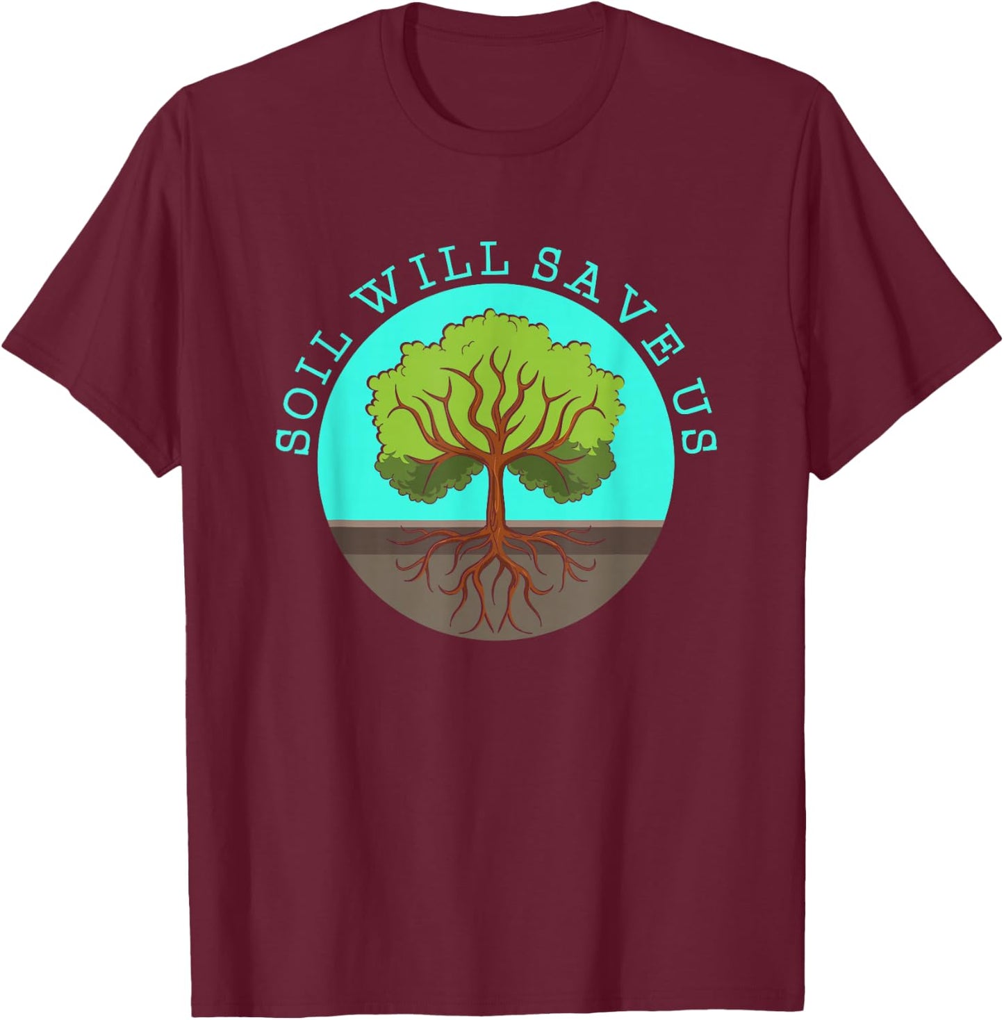 Soil Will Save Us - Gardener Soil Science Farm & Gardening T-Shirt - T-Shirt | Maroon