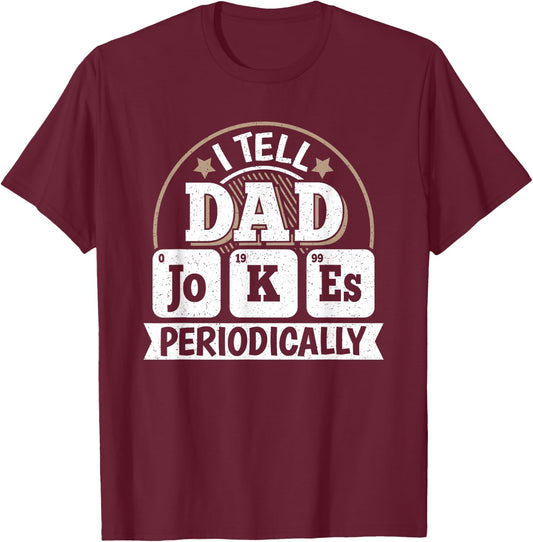 Funny Dad Saying Graphic Vintage Dad Jokes Periodically T-Shirt - T-Shirt | Maroon