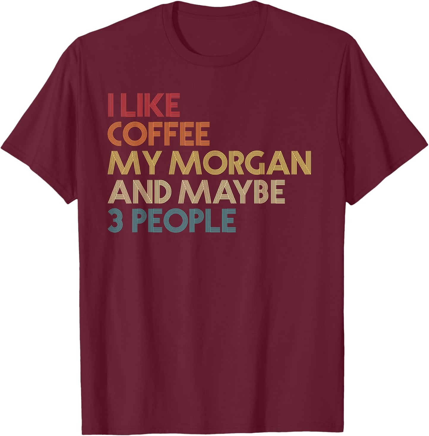Morgan Horse Owner Gift Coffee Lover Quote Vintage Retro T-Shirt - T-Shirt | Maroon