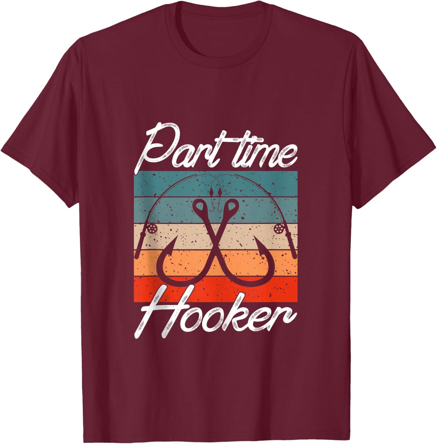 Retro Fishing Hooks Part Time Hooker Shirt Funny Fishing T-Shirt - T-Shirt | Maroon