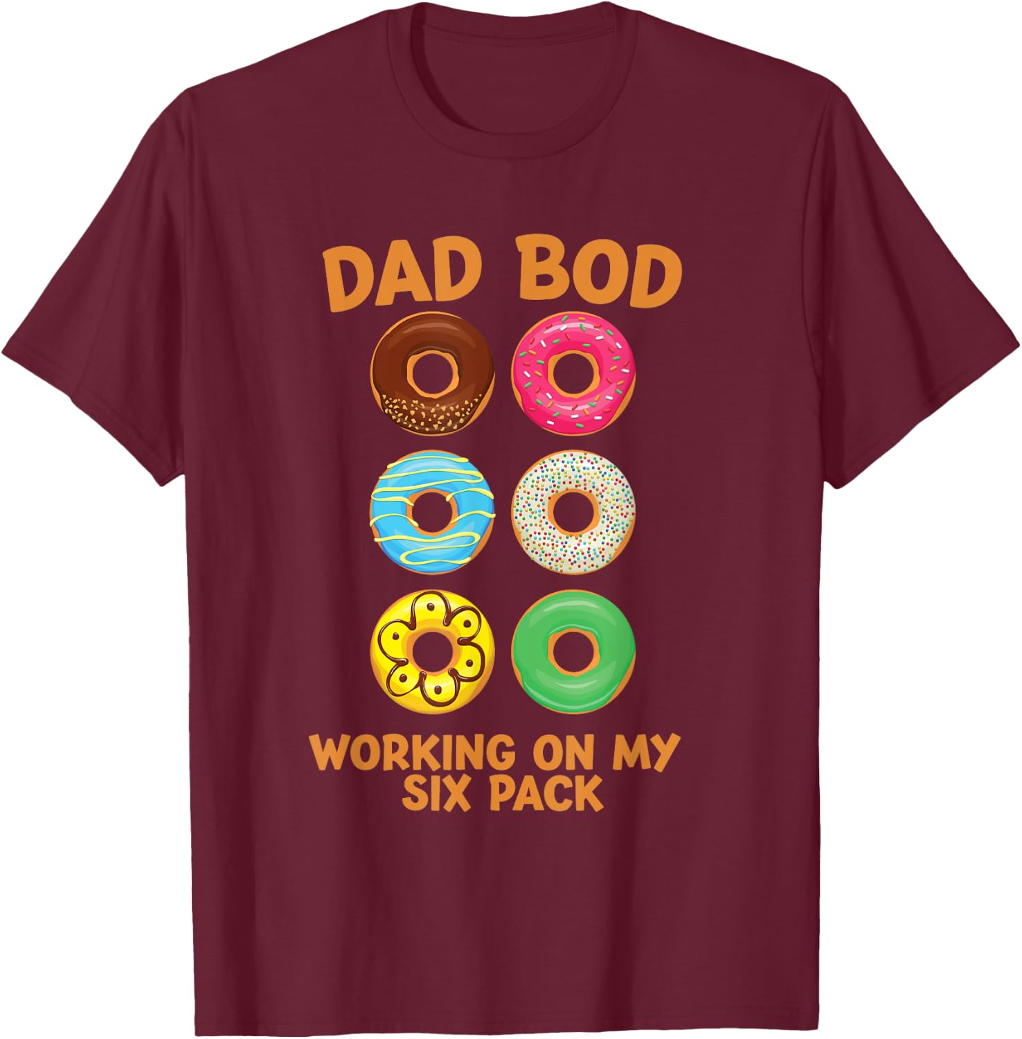 Dad Bod Working On My Six Pack donut funny father's day T-Shirt - T-Shirt | Maroon