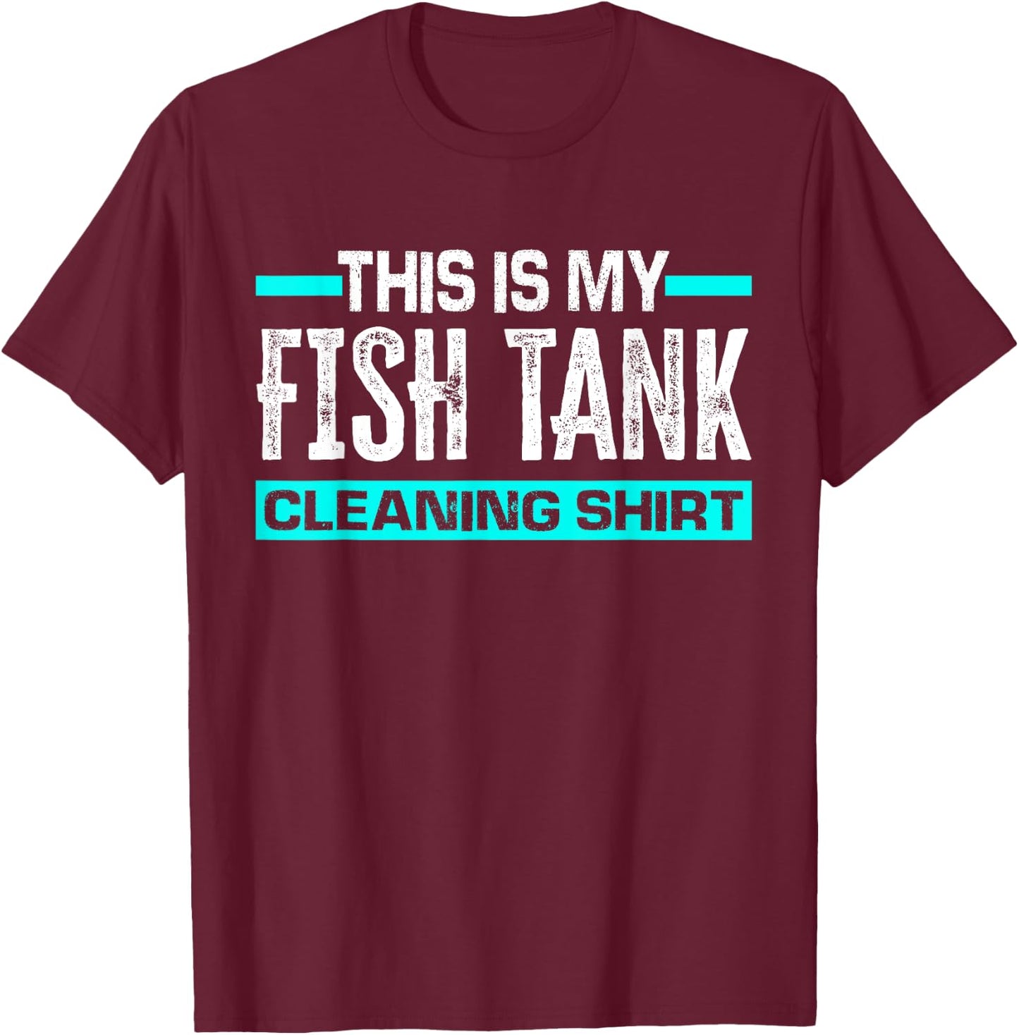 This Is My Fish Tank Cleaning Shirt Funny Aquarium Aquarist T-Shirt - T-Shirt | Maroon