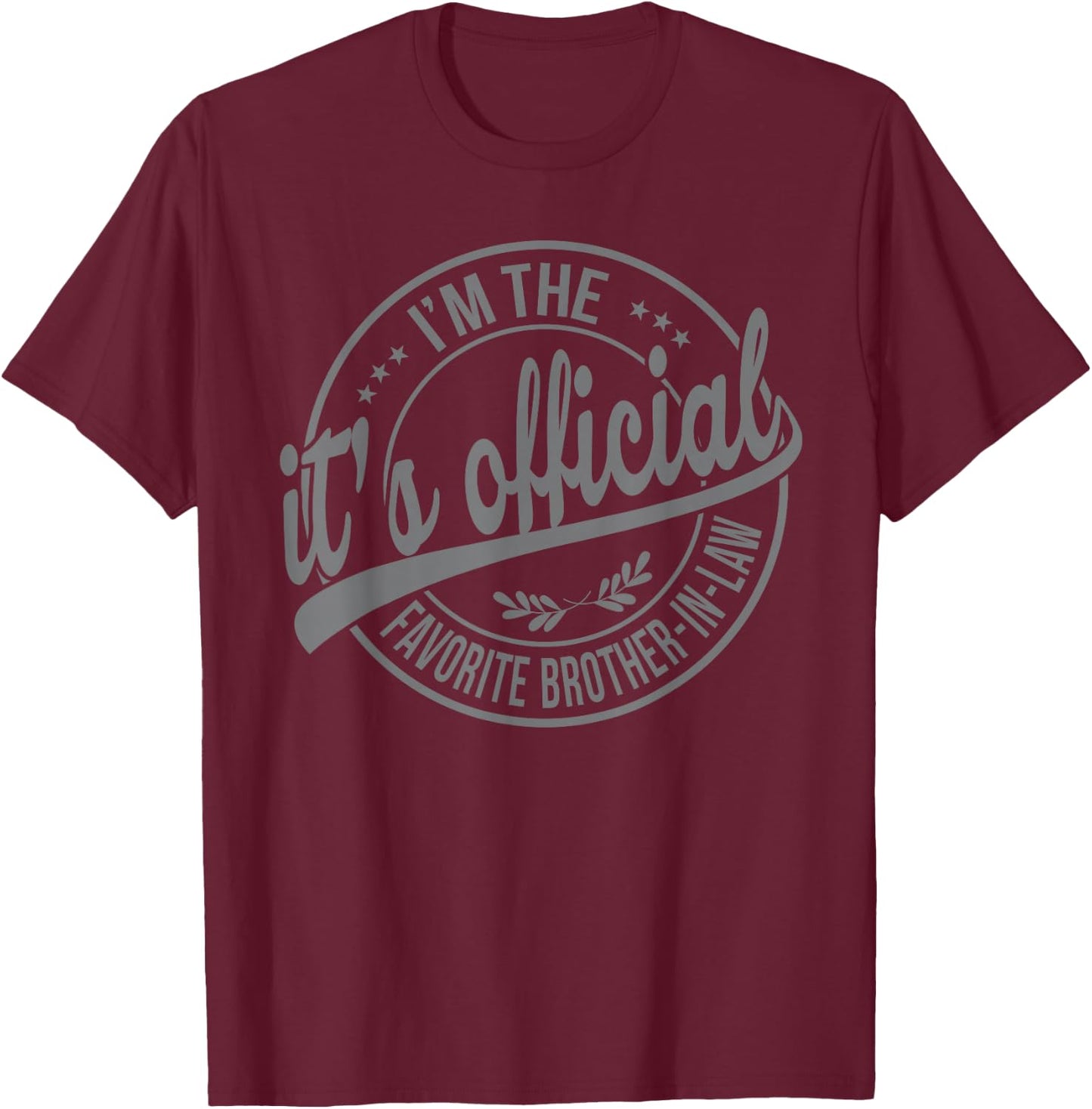Its official im the favorite Brother-In-Law T-Shirt - T-Shirt | Maroon
