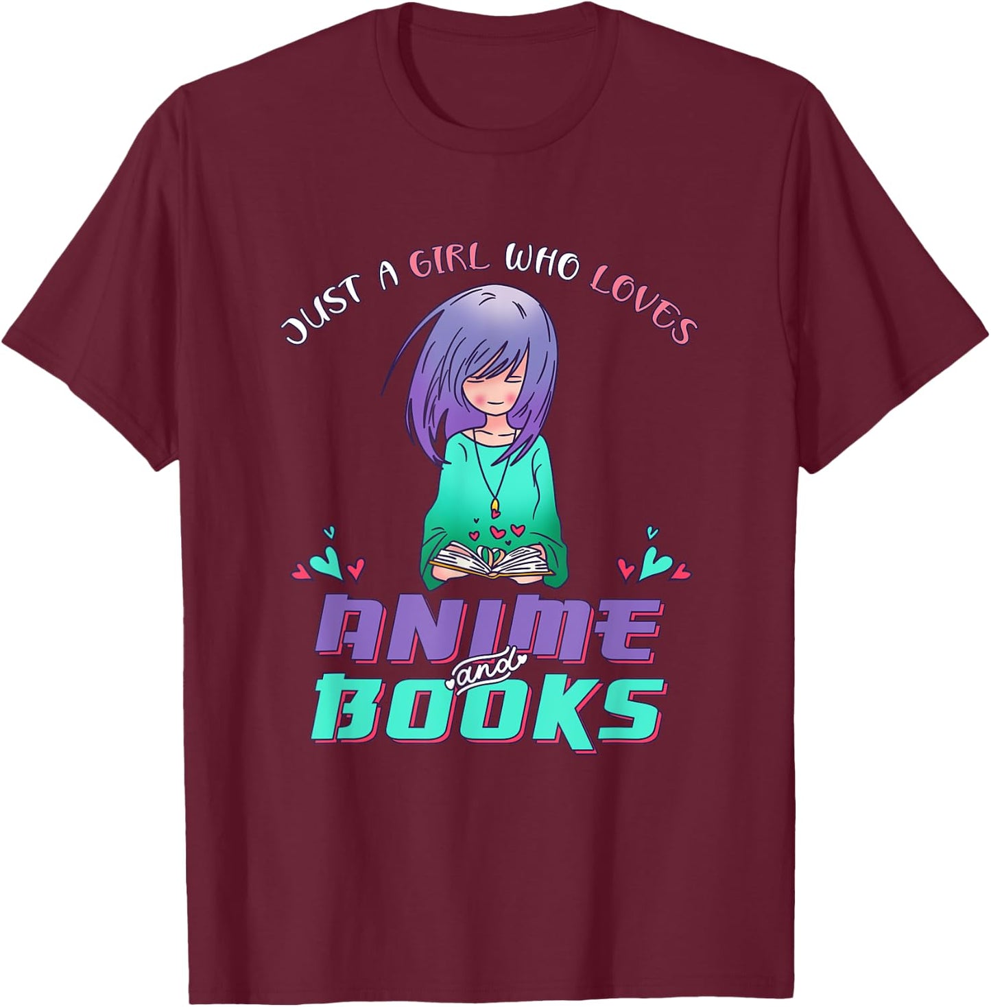 Just a Girl who Loves Anime and Reading Books T-Shirt - T-Shirt | Maroon