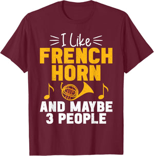 I like French Horn and maybe 3 People French Horn T-Shirt - T-Shirt | Maroon