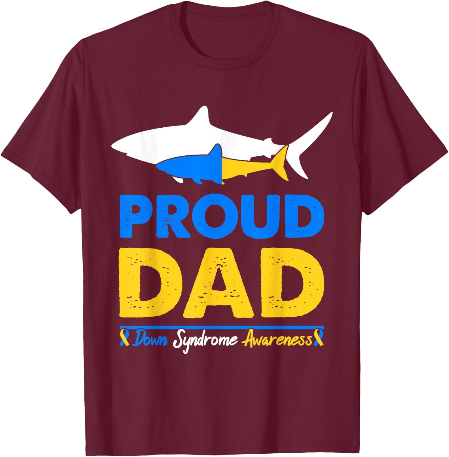 Proud Dad Papa World Down Syndrome Awareness Day Shark T21 T-Shirt - T-Shirt | Maroon