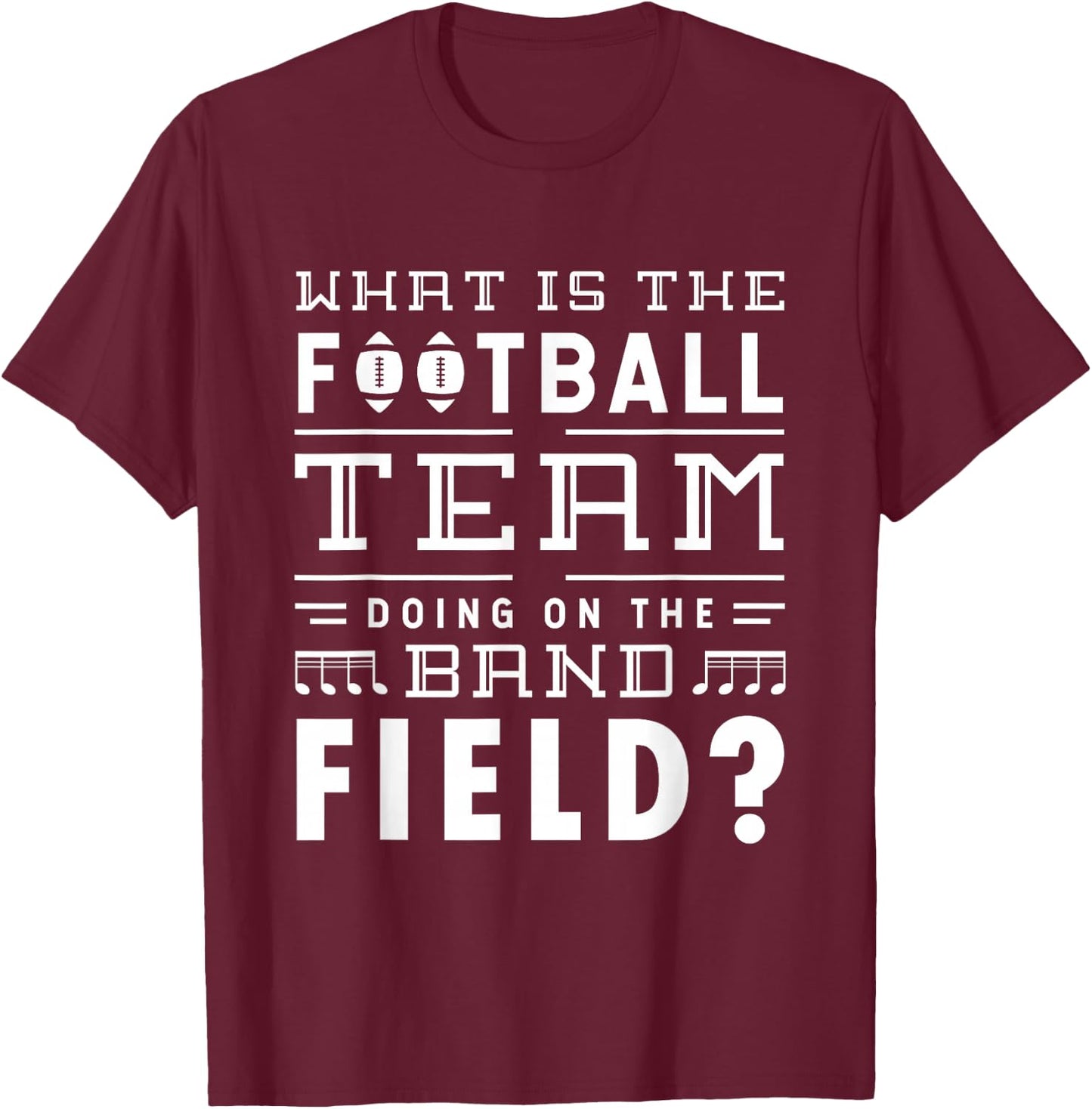 What is the football team doing on the band field Football T-Shirt - T-Shirt | Maroon