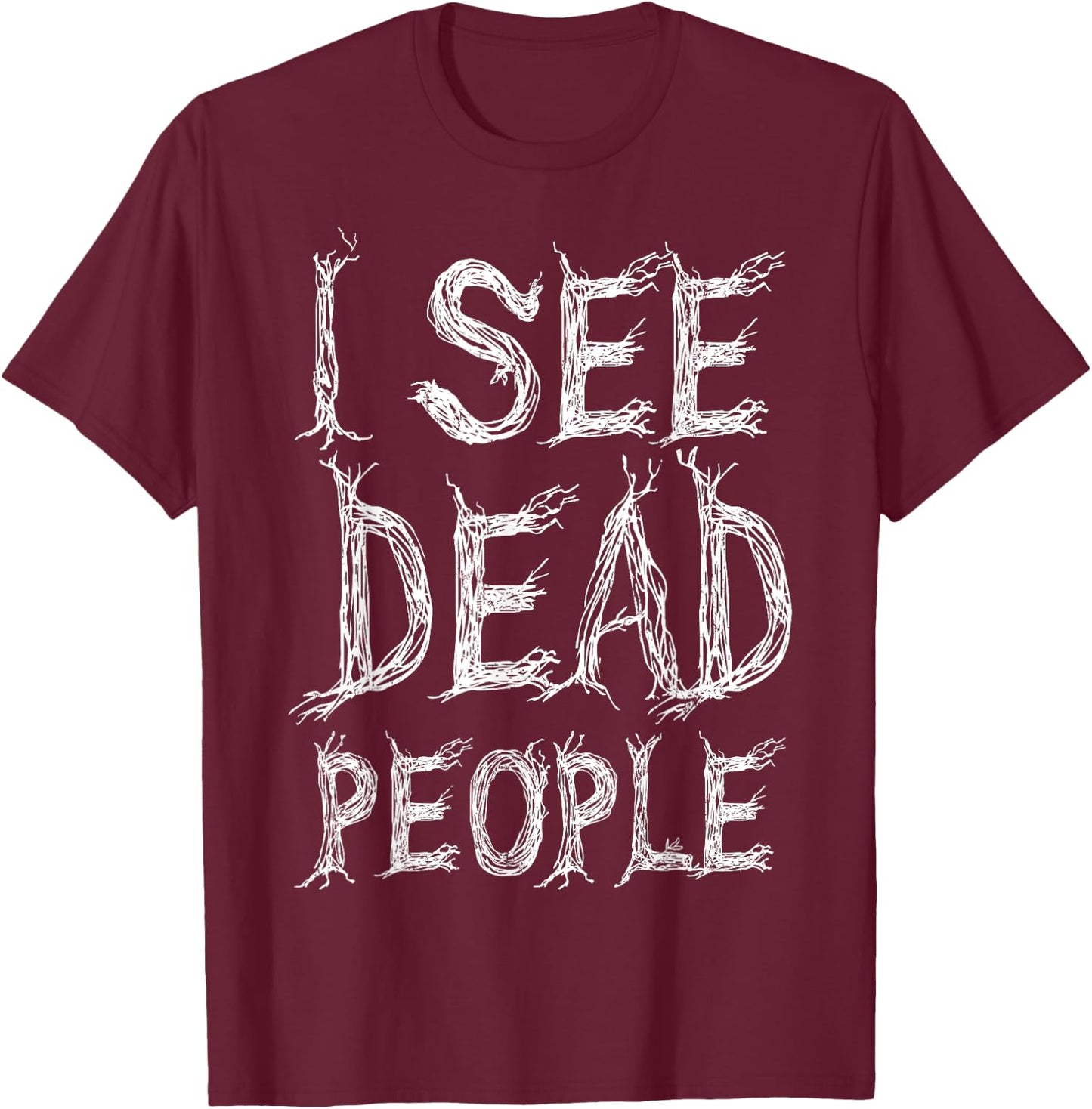 I See Dead People Funny Halloween T-Shirt - T-Shirt | Maroon
