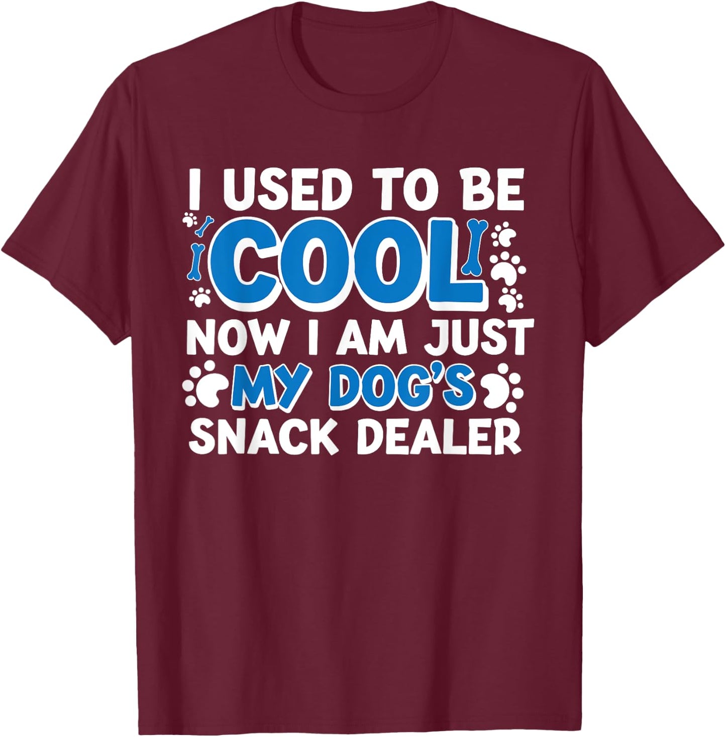 I Used to Be So Cool Now I'm Just My Dogs Snack Dealer Women T-Shirt - T-Shirt | Maroon