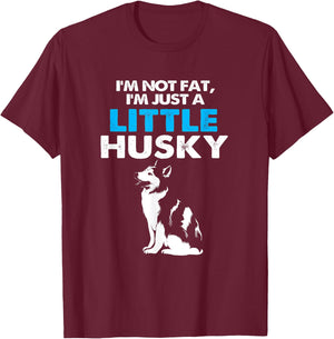 Im Not Fat Im Just A Little Husky T-Shirt - T-Shirt | Maroon
