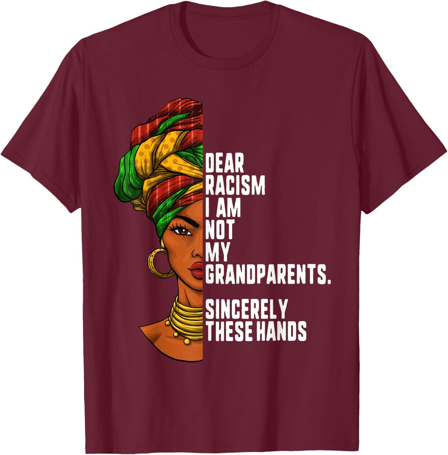 Dear racism I am not my grandparents Feminist Women Gift T-Shirt - T-Shirt | Maroon
