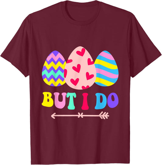 I Dont Do Matching Easter But I Do Couple His & Hers T-Shirt - T-Shirt | Maroon