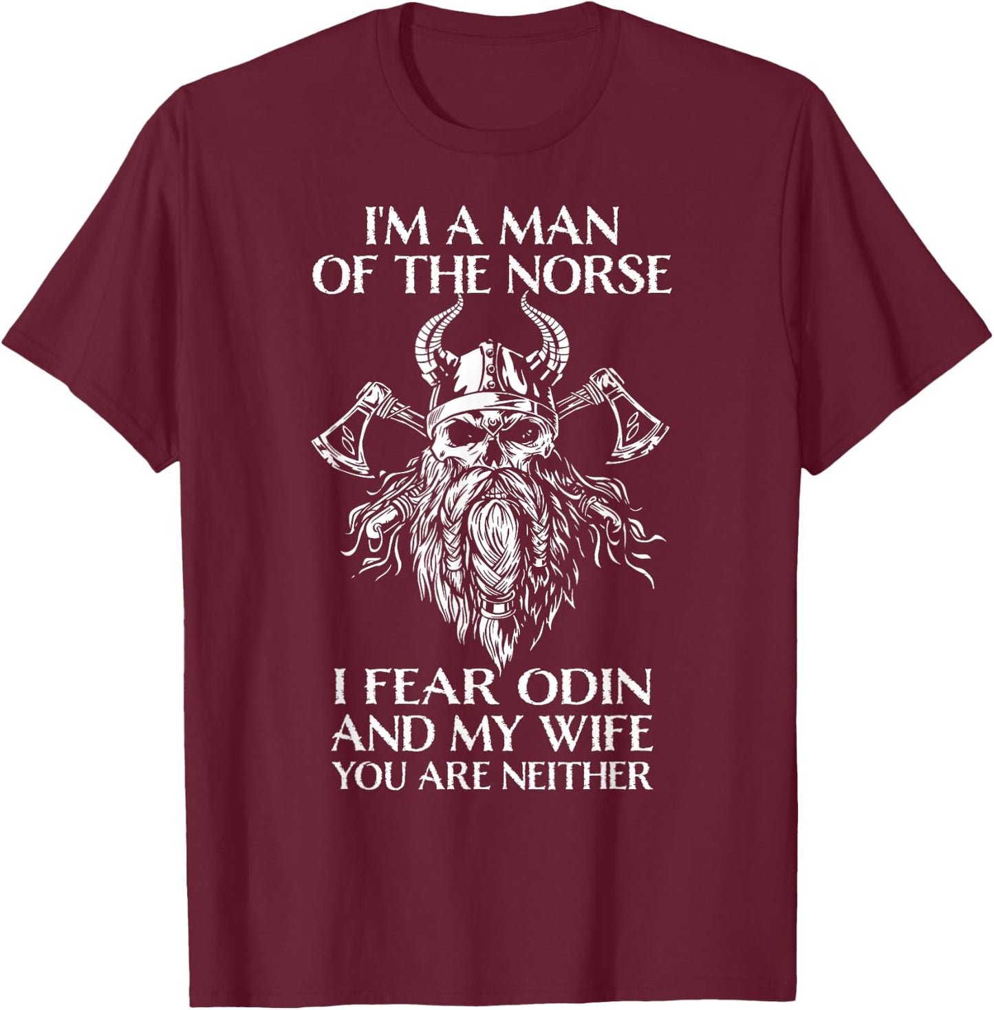 Retro Viking Runes＆Norse Mythology Clothing Co., I'm A Man Of The Norse, I Fear Odin And My Wife - Viking Men , Black, Small T-Shirt - T-Shirt | Maroon